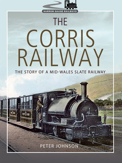Title details for The Corris Railway by Peter Johnson - Available